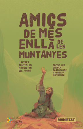 Portada del llibre "Amics de més enllà de les muntanyes i altres contes del kurdistan del futur" editat per Orsola Casagrande i Mustafa Gündogdu, publicat per Manifest Llibres. Categoria: Contes/Kurdistan. Disponible a Manifest Llibres, editorial de pensament crític i narrativa en català.