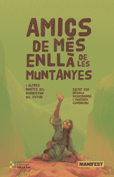 Portada del llibre "Amics de més enllà de les muntanyes i altres contes del kurdistan del futur" editat per Orsola Casagrande i Mustafa Gündogdu, publicat per Manifest Llibres. Categoria: Contes/Kurdistan. Disponible a Manifest Llibres, editorial de pensament crític i narrativa en català.