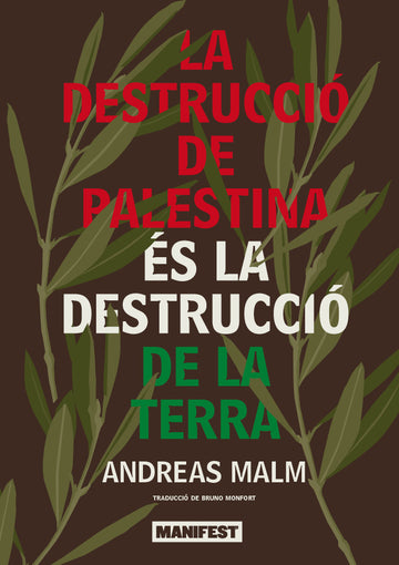 Coberta de Portada del llibre "La destrucció de Palestina" d'Andreas Malm, publicat per Manifest Llibres. Categoria: Assaig/ecologisme. Disponible a Manifest Llibres, editorial de pensament crític i narrativa en català.