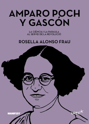 Coberta de Portada del llibre "Amparo Poch y Gascón" de Rosella Alonso Frau, publicat per Manifest llibres. Categoria: Assaig/ Revolució, ciència. Disponible a Manifest Llibres, editorial de pensament crític i narrativa en català.